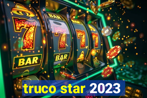 truco star 2023